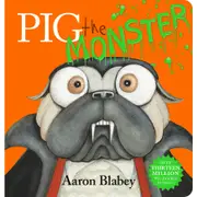 Pig the Monster by Aaron Blabey