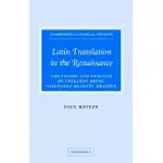 LATIN TRANSLATION IN THE RENAISSANCE: THE THEORY AND PRACTICE OF LEONARDO BRUNI, GIANNOZZO MANETTI AND DESIDERIUS ERASMUS