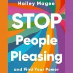 STOP PEOPLE PLEASING: AND FIND YOUR POWER