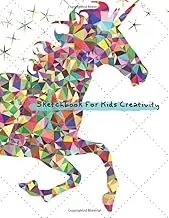 Sketchbook For Kids Creativity: Cute Unicorn Cover,8.5" X 11",108pages,A Large Notebook With Blank Paper For Creative Artist,Drawing,Sketching and Doodling.(Sketch book and Journal)