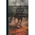 THE CAUSES OF THE AMERICAN CIVIL WAR
