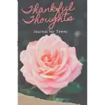 THANKFUL THOUGHTS JOURNAL FOR TEENS: DIARY FOR DAILY JOURNAL WRITING. A FIVE-YEAR MEMORY BOOK FOR DAILY REFLECTIONS AND MINDFUL JOURNAL WRITING.