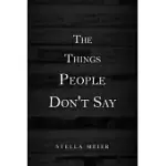 THE THINGS PEOPLE DON’T SAY