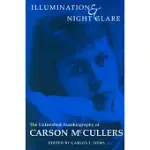 ILLUMINATION AND NIGHT GLARE: THE UNFINISHED AUTOBIOGRAPHY OF CARSON MCCULLERS