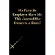 My Favorite Employee Gave Me This Journal She Deserves a Raise!: Gratitude Notebook / Journal Gift, 118 Pages, 6x9, Gold letters, Black cover, Matte F