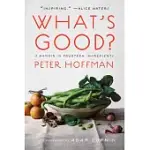 WHAT’S GOOD?: A MEMOIR IN FOURTEEN INGREDIENTS