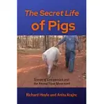 THE SECRET LIFE OF PIGS: STORIES OF COMPASSION AND THE ANIMAL SAVE MOVEMENT