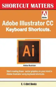 Adobe Illustrator CC Keyboard Shortcuts by U. C-Abel Books (English) Paperback B