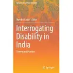 INTERROGATING DISABILITY IN INDIA: THEORY AND PRACTICE