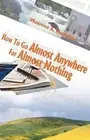 How to Go Almost Anywhere for Almost Nothing by Maureen A. Hennessy (English) Pa