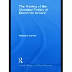 THE MAKING OF THE CLASSICAL THEORY OF ECONOMIC GROWTH