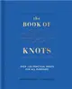 The Book of Knots：Over 125 Practical Knots for All Purposes