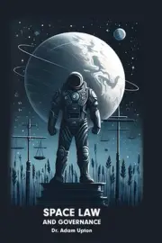 Space Law and Governance: Legal Frameworks for Outer Space Activities by Adam Up