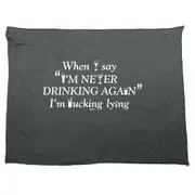 Alcohol When Say Im Never Drinking Again - Funny Novelty Soft Sport Microfiber Towel
