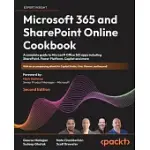 MICROSOFT 365 AND SHAREPOINT ONLINE COOKBOOK - SECOND EDITION: A COMPLETE GUIDE TO MICROSOFT OFFICE 365 APPS INCLUDING SHAREPOINT, POWER PLATFORM, COP
