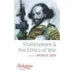 SHAKESPEARE AND THE ETHICS OF WAR