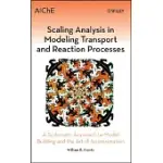 SCALING ANALYSIS IN MODELING TRANSPORT AND REACTION PROCESSES: A SYSTEMATIC APPROACH TO MODEL BUILDING AND THE ART OF APPROXIMAT