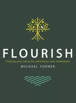 Flourish: Finding Your Place for Wholeness and Fulfillment