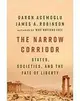 The Narrow Corridor: States, Societies, and the Fate of Liberty Acemoglu 2018 Penguin