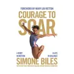 COURAGE TO SOAR: A BODY IN MOTION, A LIFE IN BALANCE