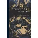 A GUIDE TO BIBLE STUDY ... ED