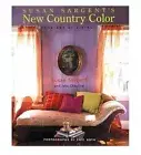 New Country Color : The Art of Living by Jake Chapline and Susan Sargent (2002)