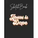 SketchBook: Jesus Is Dope Christian Retro Christ Bible Verse God Gift Theme Marble Size Blank Sketch Book Journal Composition Blan