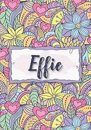 Effie: Notebook A5 | Personalized name Effie | Birthday gift for women, girl, mom, sister, daughter ... | Design : floral | 120 lined pages journal, small size A5 (5.83 x 8.27 inches)