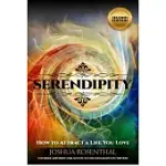 SERENDIPITY: HOW TO ATTRACT A LIFE YOU LOVE