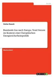 Russlands Gas nach Europa. Nord Stream im Kontext einer Europ by Stefan Rausch (