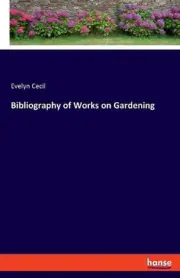 Bibliography of Works on Gardening by Evelyn Cecil (English) Paperback Book
