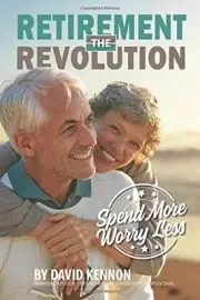 THE RETIREMENT REVOLUTION: SPEND MORE WORRY LESS By David R. Kennon *BRAND NEW*