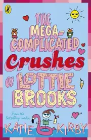 The Mega-Complicated Crushes of Lottie Brooks by Katie Kirby Paperback Book NEW