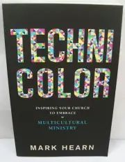 TECHNICOLOR INSPIRING YOUR CHURCH TO EMBRACE MULTICULTURAL MINISTRY ~ MARK HEARN