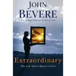 EXTRAORDINARY: THE LIFE YOU’RE MEANT TO LIVE