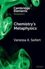 Chemistrys Metaphysics by Seifert Vanessa A. University of Athens Greece NEW P