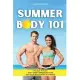 Summer Body 101: This Book Includes: The 4 Week Bikini Body Plan + Get Your Beach Body in 4 Weeks