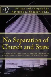 2ND EDITION NO SEPARATION OF CHURCH AND STATE: A HISTORY By Swadley Raymond L.