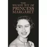 THE WICKED WIT OF PRINCESS MARGARET