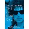 Time Out of Mind: The Lives of Bob Dylan