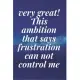 very great! This ambition that says frustration can not control me: The Motivation Journal That Keeps Your Dreams /goals Alive and make it happen