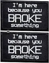 I'm Here Because You Broke Something Phrase Iron On Patch, Hook &Loop Embroidered Patch Applique for Clothes Jacket Jeans Backpacks