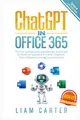ChatGPT in Office 365: The most updated guide to skyrocket your productivity by unlocking the power of AI in Word, PowerPoint, Excel and beyo