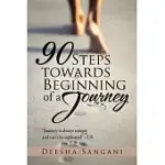 90 STEPS TOWARDS BEGINNING OF A JOURNEY