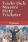 Tricky Dick Nixon's Dirty Trickster by CL Gammon Paperback Book