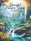 Peaceful Nature Scenes Coloring Book: Beautiful Calming Landscape Nature Colorin