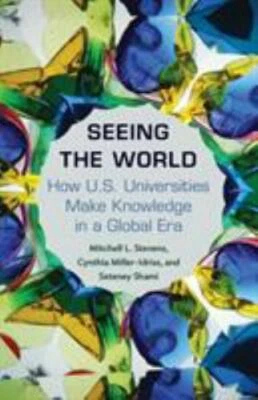 Seeing the World : How Us Universities Make Knowledge in a Global Era, Paperb...