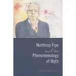 NORTHROP FRYE AND THE PHENOMENOLOGY OF MYTH