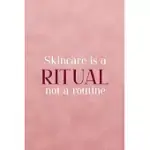 SKINCARE IS A RITUAL NOT A ROUTINE: NOTEBOOK JOURNAL COMPOSITION BLANK LINED DIARY NOTEPAD 120 PAGES PAPERBACK PINK TEXTURE SKIN CARE