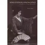 SENSATIONAL KNOWLEDGE: EMBODYING CULTURE THROUGH JAPANESE DANCE [WITH DVD]